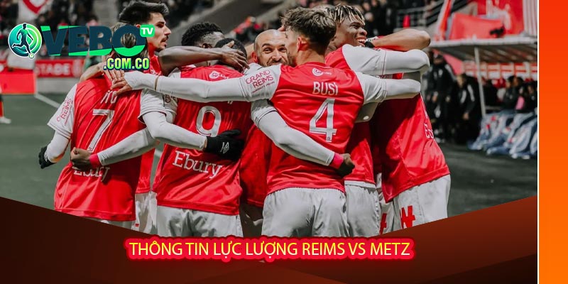Thông tin lực lượng Reims vs Metz