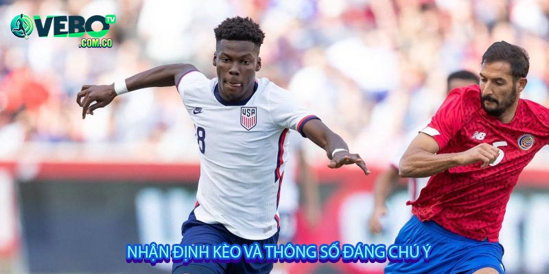 Nhận định kèo và thông số đáng chú ý