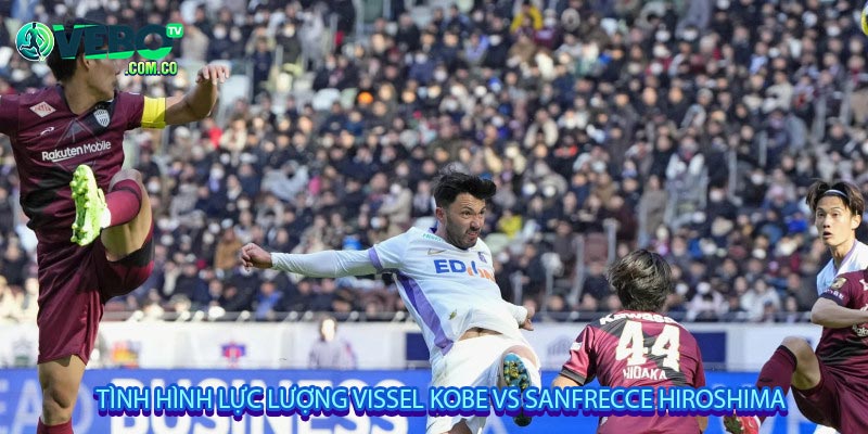 Tình hình lực lượng Vissel Kobe vs Sanfrecce Hiroshima